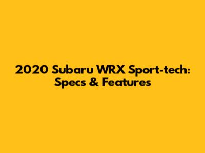 2020 Subaru WRX Sport-tech: Specs & Features