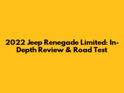 2022 Jeep Renegade Limited: In-Depth Review & Road Test