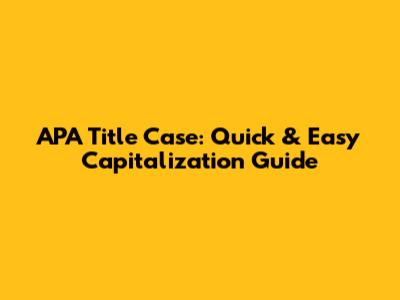 APA Title Case: Quick & Easy Capitalization Guide