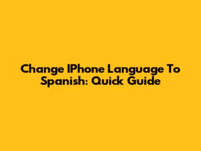 Change IPhone Language To Spanish: Quick Guide