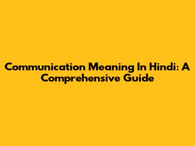 Communication Meaning In Hindi: A Comprehensive Guide