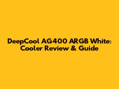 DeepCool AG400 ARGB White: Cooler Review & Guide