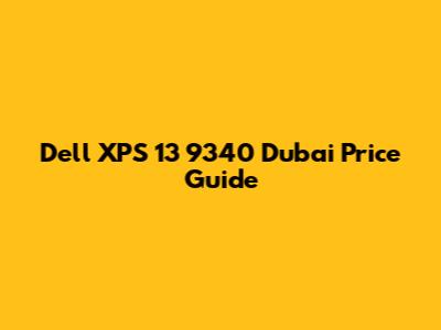 Dell XPS 13 9340 Dubai Price Guide