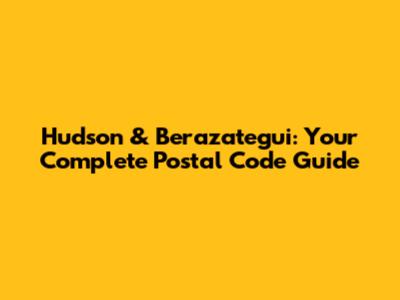 Hudson & Berazategui: Your Complete Postal Code Guide