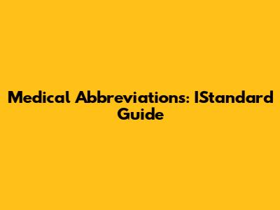 Medical Abbreviations: IStandard Guide