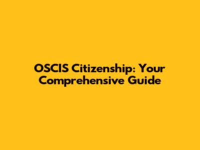 OSCIS Citizenship: Your Comprehensive Guide
