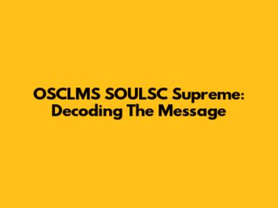 OSCLMS SOULSC Supreme: Decoding The Message