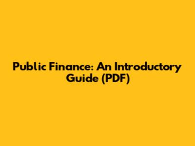 Public Finance: An Introductory Guide (PDF)