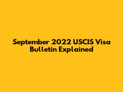 September 2022 USCIS Visa Bulletin Explained