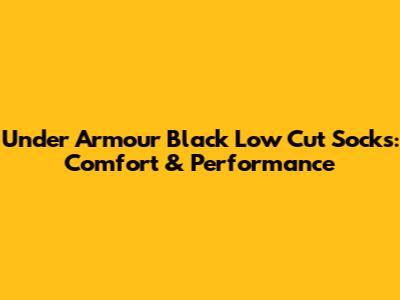 Under Armour Black Low Cut Socks: Comfort & Performance