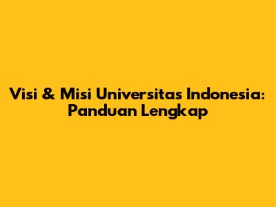 Visi & Misi Universitas Indonesia: Panduan Lengkap