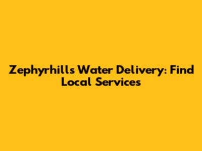 Zephyrhills Water Delivery: Find Local Services